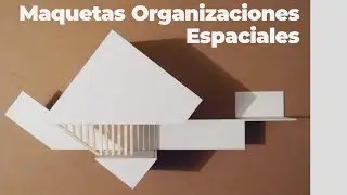 MAQUETAS  - ORGANIZACIONES ESPACIALES