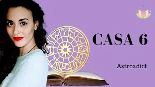 Lo que debes saber de la Casa 6 ~ Astrolog&iacute;a