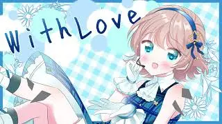 With Love 【舞姫立夏 feat.春瀬愛羅】