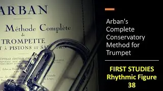 Arban's Complete Conservatory Method for Trumpet - [FIRST STUDIES] / (Rhythmic Figure) 38