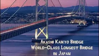 World-Class Longest Pearl Bridge in Japan(Akashi Kaikyo Bridge)