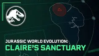 Jurassic World Evolution: Claire&rsquo;s Sanctuary Out Now! | Jurassic World