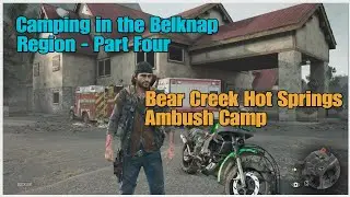 Days Gone- Camping in the Belknap Region - Part Four - Bear Creek Hot Springs Ambush Camp
