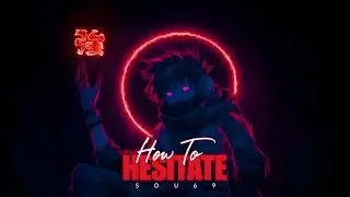 How To Hesitate - Sou69 | Official Music Video 2025