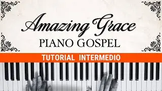 AMAZING GRACE - PIANO TUTORIAL INTERMEDIO