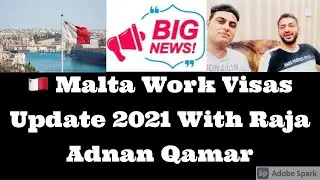 Malta Work Permit Visas Update 2021 With Raja Adnan Qamar.