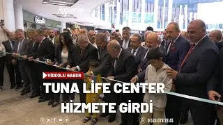 Tuna Life Center   hizmete girdi
