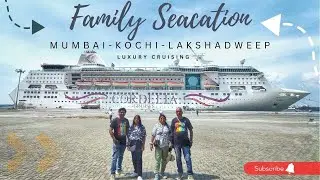 Family Seacation with Cordelia cruises | Mumbai- Kochi- Lakshadweep | Luxury vacation in India |