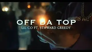 Off Da Top - Lil Co ft. 5thward Greedy (Official video) Shotby_sd