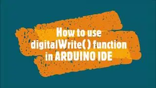 17-How to use digitalWrite  function in ARDUINO IDE