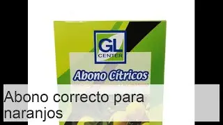 C&oacute;mo abonar los naranjos y cu&aacute;ndo hacerlo