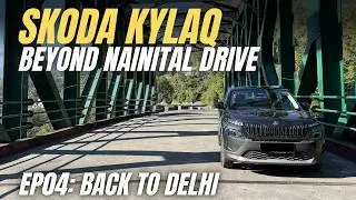 Skoda Kylaq: Nainital Bypass to DELHI Drive | Ep04: Series Finale