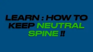 How to keep Spine neutral during heavy lifting