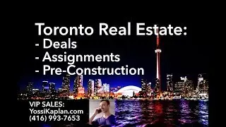 Toronto Condos, Assignments and Pre Construction Fall 2019 | Yossi Kaplan Real Estate