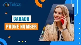 Canada Phone Number - Teloz Provides Reliable Virtual Phone Numbers