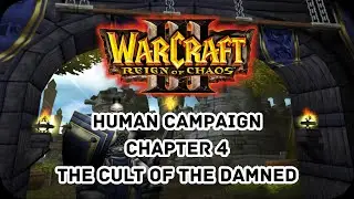 Warcraft 3 : Reign of Chaos - Human Campaign : Chapter 4 - The Cult of the Damned
