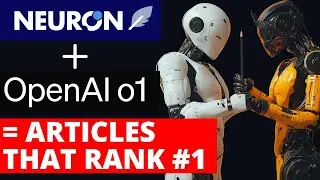 OpenAI o1 + Neuronwriter = Optimized High Quality Articles That RANK