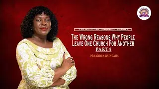 The Wrong Reasons Why People Leave One Church For Another Part 4 ISunday Service IPr.Sandra Baingana