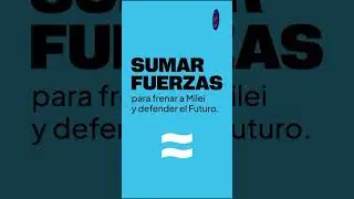 Sumar Fuerzas para frenar a Milei: El 7 de Septiembre, vot&aacute; Fuerza Patria