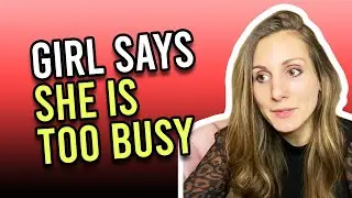 How To Respond To A Girl When She Says She Is Too Busy