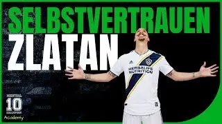 Bombenfestes Selbstvertrauen im Fußball aufbauen (wie ZLATAN IBRAHIMOVIC)