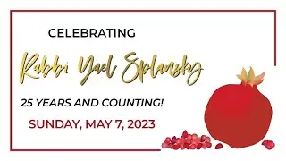 Celebrating Rabbi Yael Splansky: 25 Years and Counting!