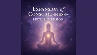 Expansion of Consciousness &ndash; Fifth Dimension