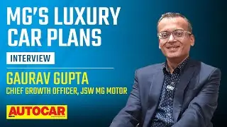 MG Select dealerships, 4 new upcoming products, EV future - Gaurav Gupta | Interview | Autocar India