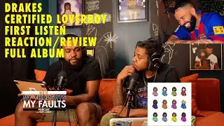 Drake Certified Loverboy Reaction/Review | My Thoughts My Faults Podcast with Terry and Reezy