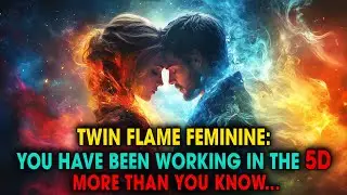 Divine Feminine Twin Flame: The Divine Feminine Has Been Doing Powerful 5D Work Without Realizing It