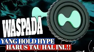 WASPADA.! YANG HOLD HYPE PERHATIKAN INI‼️JANGAN SAMAPAI MENYESAL