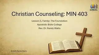 Christian Counseling, Lesson 5, Family, The Foundation