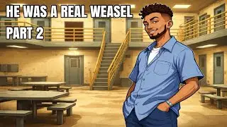 He Was A Real Weasel / PART 2