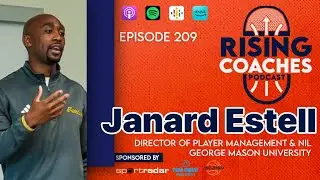 Rising Coaches Podcast Ep 209 - George Mason Director of Player Management and NIL - Janard Estell