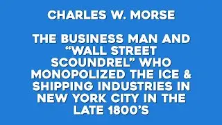 Charles W Morse: The 