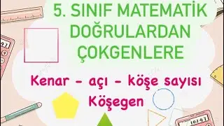 5. Sınıf Matematik Yeni müfredat ÇOKGENLER (köşegen, kenar, iç açı, çokgen)