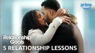 Relationship Goals: 5 Relationship Lessons | Prime Video