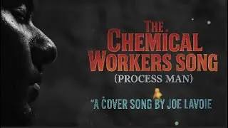 The Chemical Workers Song (Process Man) by Great Big Sea COVER VERSION by Joe Lavoie