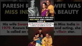Paresh Rawal Married To Miss India And A Beauty Queen#pareshrawal#news