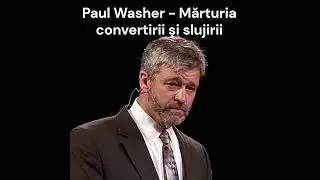 Paul Washer - mărturia remarcabilă a convertirii și apoi a slujirii în câmpul Evangheliei