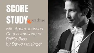 SCORE STUDY session with Adam Johnson - On a Hymnsong of Phillip Bliss