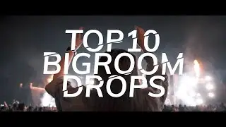 TOP 10 BIGROOM DROPS - MAY 2018