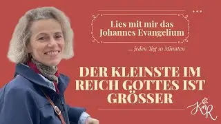 Der Kleinste im Reich Gottes ist grösser