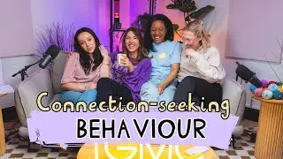 Behaviour Besties Podcast: Connection-Seeking Behaviour