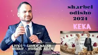 Sharbel Odisho [Assyrian Song]  _  keka❤️2024