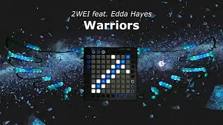 2WEI feat. Edda Hayes - Warriors // Launchpad, Unipad Cover - KAVAN + unipad project files