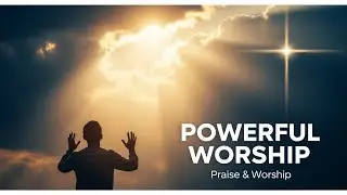 Most Powerful Gospel Praise and Worship Songs | Top Christian Worship Music