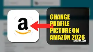 How To Change Profile Picture On Amazon 2026