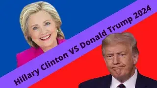 2024 Prediction: HILLARY CLINTON VS DONALD TRUMP