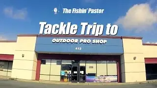 Tackle Trip to Outdoor Pro Shop